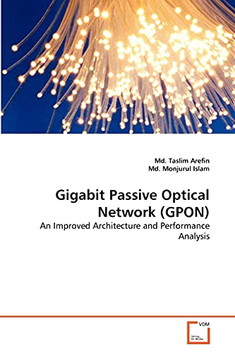 9783639378122: Gigabit Passive Optical Network (GPON): An Improved Architecture and Performance Analysis