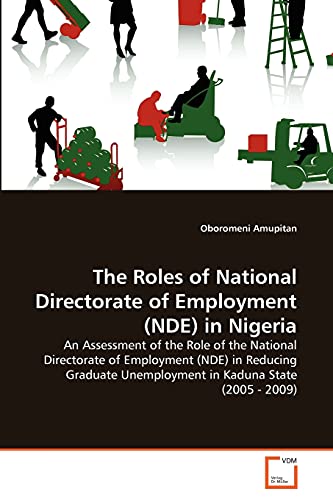 Imagen de archivo de The Roles of National Directorate of Employment (NDE) in Nigeria a la venta por Ria Christie Collections