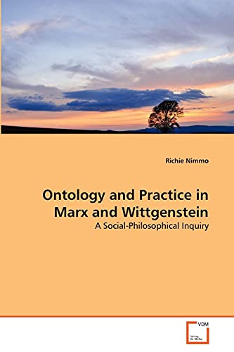 Stock image for Ontology and Practice in Marx and Wittgenstein: A Social-Philosophical Inquiry for sale by Lucky's Textbooks