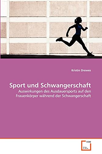 Stock image for Sport und Schwangerschaft: Auswirkungen des Ausdauersports auf den Frauenkrper whrend der Schwangerschaft (German Edition) for sale by Lucky's Textbooks