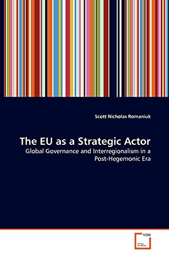 Stock image for The EU as a Strategic Actor: Global Governance and Interregionalism in a Post-Hegemonic Era for sale by Lucky's Textbooks