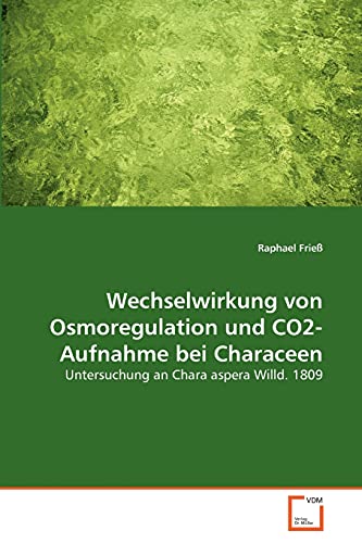 Stock image for Wechselwirkung von Osmoregulation und CO2-Aufnahme bei Characeen for sale by Chiron Media