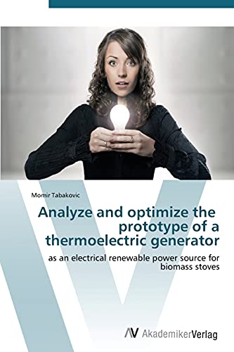 Stock image for Analyze and optimize the prototype of a thermoelectric generator for sale by Chiron Media