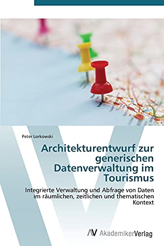 Stock image for Architekturentwurf zur generischen Datenverwaltung im Tourismus for sale by Ria Christie Collections