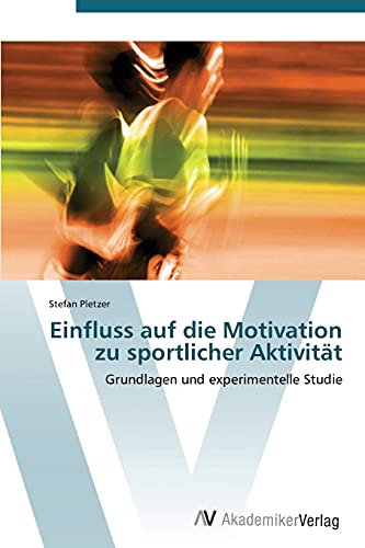 Stock image for Einfluss auf die Motivation zu sportlicher Aktivitat for sale by Chiron Media