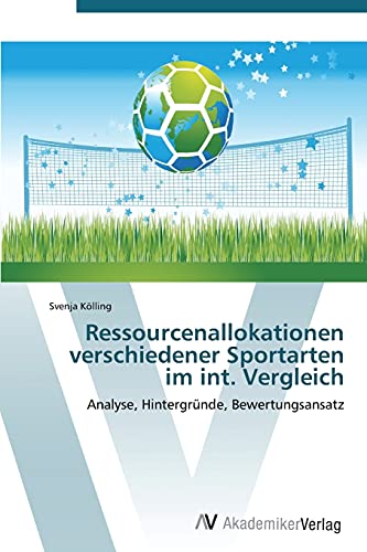 9783639383591: Ressourcenallokationen verschiedener Sportarten im int. Vergleich: Analyse, Hintergrnde, Bewertungsansatz (German Edition)