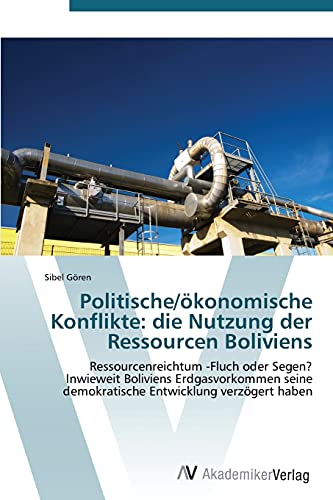 Stock image for Politische/okonomische Konflikte: die Nutzung der Ressourcen Boliviens for sale by Chiron Media