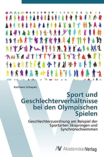9783639384109: Sport und Geschlechterverhltnisse bei den Olympischen Spielen: Geschlechterzuordnung am Beispiel der Sportarten Skispringen und Synchronschwimmen