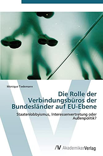 Stock image for Die Rolle Der Verbindungsburos Der Bundeslander Auf Eu-Ebene for sale by Chiron Media