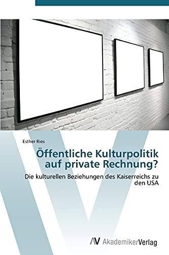 Stock image for Offentliche Kulturpolitik Auf Private Rechnung? for sale by Chiron Media