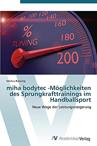 9783639385236: miha bodytec -Mglichkeiten des Sprungkrafttrainings im Handballsport: Neue Wege der Leistungssteigerung (German Edition)