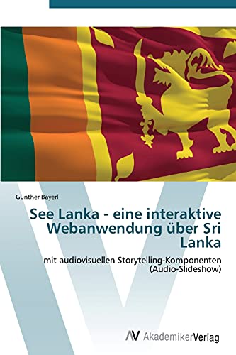9783639385373: See Lanka - eine interaktive Webanwendung ber Sri Lanka: mit audiovisuellen Storytelling-Komponenten (Audio-Slideshow)