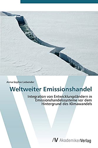 9783639385861: Weltweiter Emissionshandel: Integration von Entwicklungslndern in Emissionshandelssysteme vor dem Hintergrund des Klimawandels (German Edition)