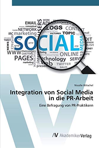 Stock image for Integration von Social Media in die PR-Arbeit: Eine Befragung von PR-Praktikern (German Edition) for sale by Lucky's Textbooks