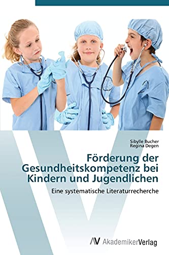 Imagen de archivo de Frderung der Gesundheitskompetenz bei Kindern und Jugendlichen: Eine systematische Literaturrecherche a la venta por medimops