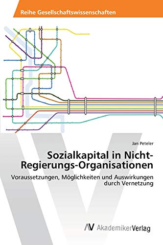 9783639388459: Sozialkapital in Nicht-Regierungs-Organisationen: Voraussetzungen, Mglichkeiten und Auswirkungen durch Vernetzung