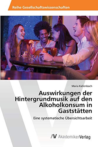 Stock image for Auswirkungen der Hintergrundmusik auf den Alkoholkonsum in Gaststatten for sale by Chiron Media
