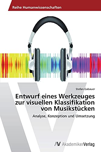 Beispielbild fr Entwurf Eines Werkzeuges Zur Visuellen Klassifikation Von Musikstucken zum Verkauf von Chiron Media