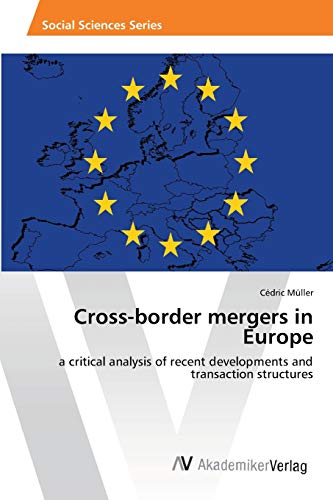 9783639389906: Cross-border mergers in Europe: a critical analysis of recent developments and transaction structures