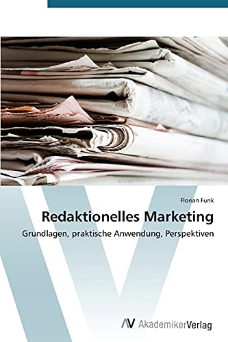 Stock image for Redaktionelles Marketing: Grundlagen, praktische Anwendung, Perspektiven for sale by medimops