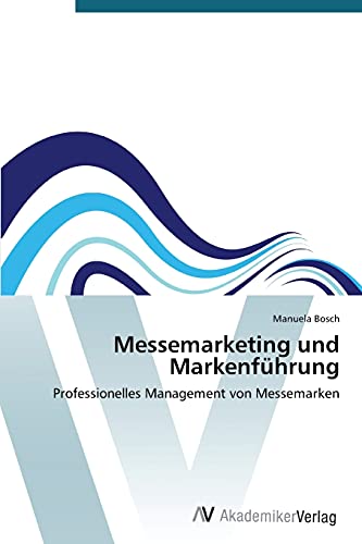 Stock image for Messemarketing und Markenfhrung: Professionelles Management von Messemarken for sale by medimops