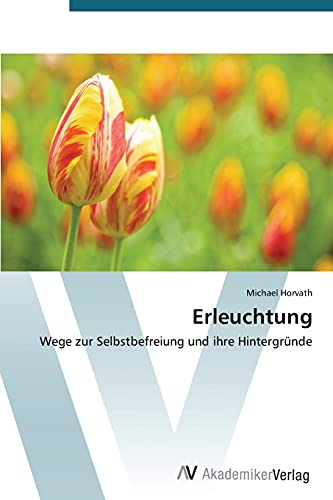 9783639391213: Erleuchtung: Wege zur Selbstbefreiung und ihre Hintergrnde (German Edition)