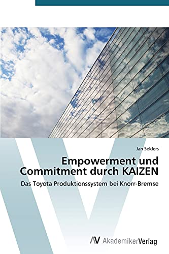 Stock image for Empowerment und Commitment durch KAIZEN: Das Toyota Produktionssystem bei Knorr-Bremse (German Edition) for sale by Lucky's Textbooks