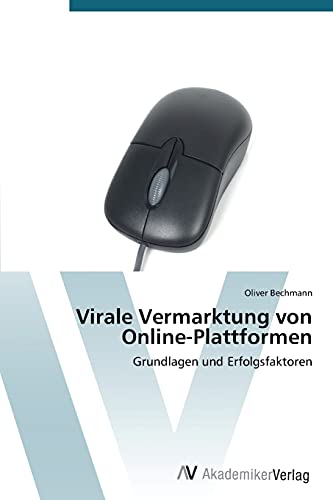 Stock image for Virale Vermarktung von Online-Plattformen: Grundlagen und Erfolgsfaktoren (German Edition) for sale by Lucky's Textbooks