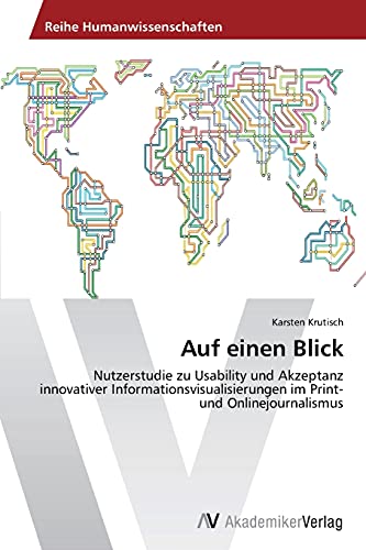 9783639391749: Auf einen Blick: Nutzerstudie zu Usability und Akzeptanz innovativer Informationsvisualisierungen im Print- und Onlinejournalismus