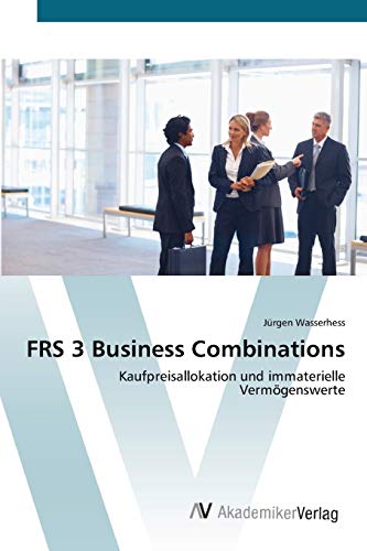 Imagen de archivo de FRS 3 Business Combinations: Kaufpreisallokation und immaterielle Verm?genswerte a la venta por Reuseabook