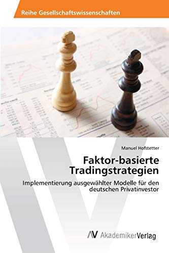 Stock image for Faktor-basierte Tradingstrategien: Implementierung ausgewhlter Modelle fr den deutschen Privatinvestor (German Edition) for sale by Lucky's Textbooks