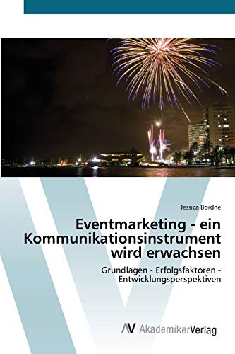 9783639392869: Eventmarketing - ein Kommunikationsinstrument wird erwachsen: Grundlagen - Erfolgsfaktoren - Entwicklungsperspektiven (German Edition)