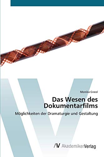 Stock image for Das Wesen des Dokumentarfilms: Mglichkeiten der Dramaturgie und Gestaltung (German Edition) for sale by Lucky's Textbooks