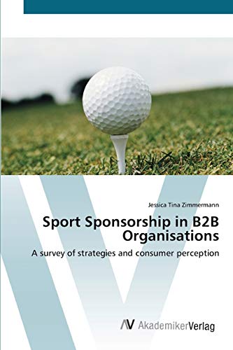 Stock image for Sport Sponsorship in B2B Organisations: A survey of strategies and consumer perception for sale by Lucky's Textbooks