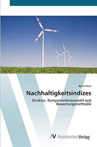 9783639394115: Nachhaltigkeitsindizes: Struktur, Komponentenauswahl und Bewertungsmethodik