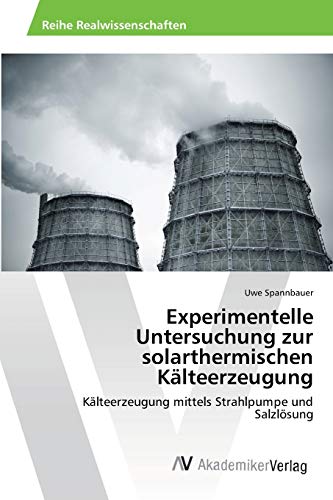 Beispielbild fr Experimentelle Untersuchung zur solarthermischen Klteerzeugung: Klteerzeugung mittels Strahlpumpe und Salzlsung (German Edition) zum Verkauf von Lucky's Textbooks