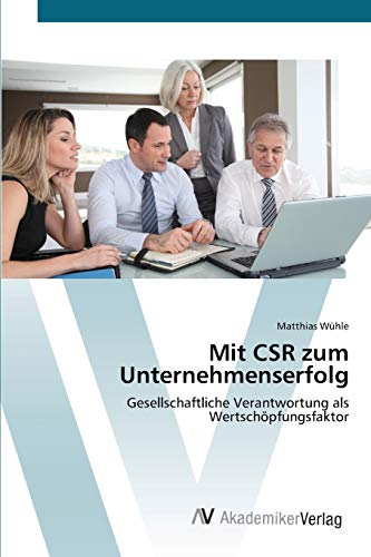 9783639394429: Mit CSR zum Unternehmenserfolg: Gesellschaftliche Verantwortung als Wertschpfungsfaktor