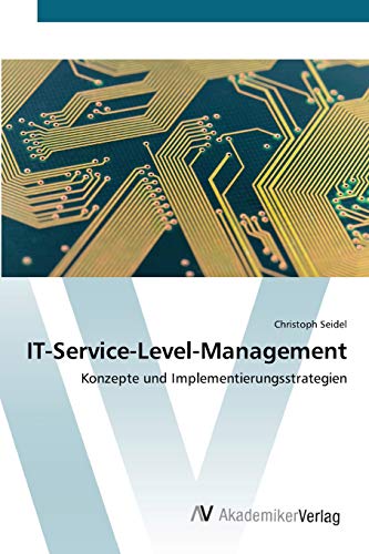 Beispielbild fr IT-Service-Level-Management: Konzepte und Implementierungsstrategien Seidel, Christoph zum Verkauf von online-buch-de