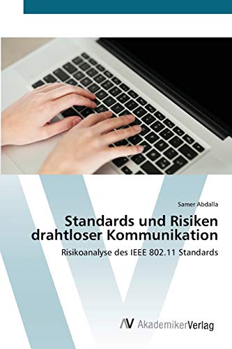 Stock image for Standards und Risiken drahtloser Kommunikation: Risikoanalyse des IEEE 802.11 Standards (German Edition) for sale by Lucky's Textbooks