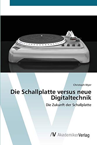 Stock image for Die Schallplatte versus neue Digitaltechnik: Die Zukunft der Schallplatte (German Edition) for sale by Lucky's Textbooks