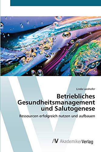 9783639395426: Betriebliches Gesundheitsmanagement und Salutogenese: Ressourcen erfolgreich nutzen und aufbauen