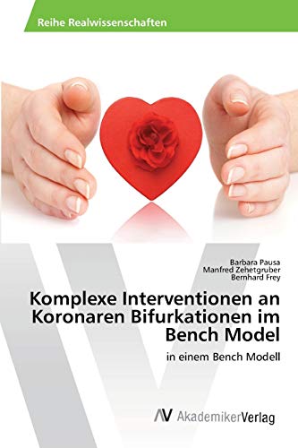 Stock image for Komplexe Interventionen an Koronaren Bifurkationen im Bench Model for sale by Ria Christie Collections