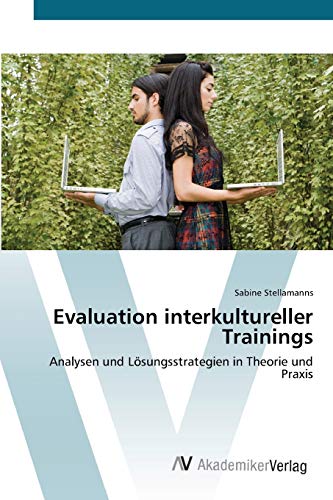 Imagen de archivo de Evaluation interkultureller Trainings: Analysen und Lsungsstrategien in Theorie und Praxis (German Edition) a la venta por Lucky's Textbooks