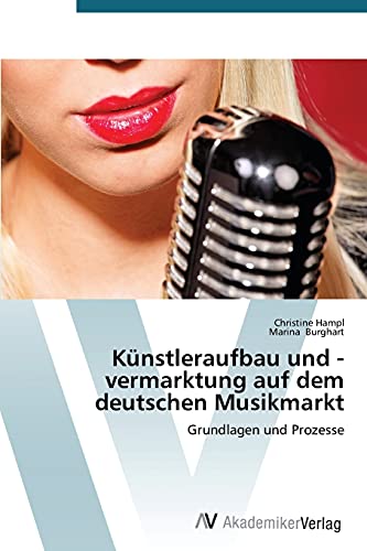 Beispielbild fr Knstleraufbau und -vermarktung auf dem deutschen Musikmarkt: Grundlagen und Prozesse (German Edition) zum Verkauf von Lucky's Textbooks