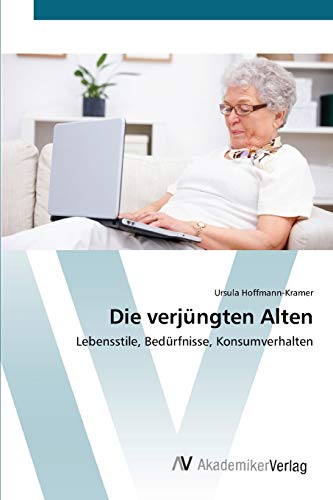 Stock image for Die verjngten Alten: Lebensstile, Bedrfnisse, Konsumverhalten (German Edition) for sale by Lucky's Textbooks