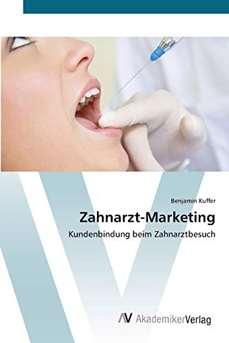 9783639396270: Zahnarzt-Marketing: Kundenbindung beim Zahnarztbesuch