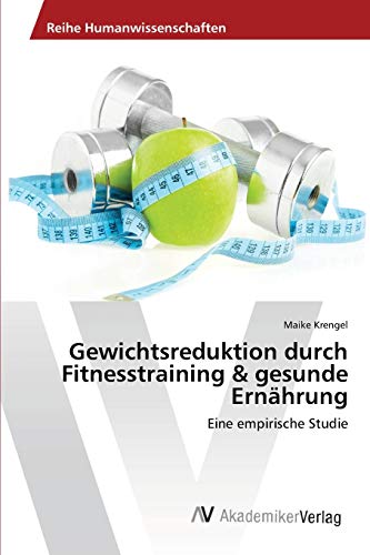 Stock image for Gewichtsreduktion durch Fitnesstraining & gesunde Ernahrung for sale by Chiron Media