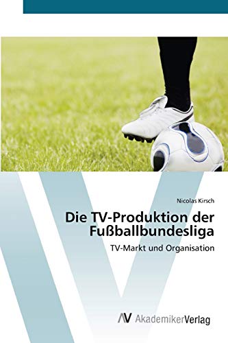 Stock image for Die TV-Produktion der Fuballbundesliga: TV-Markt und Organisation (German Edition) for sale by Lucky's Textbooks