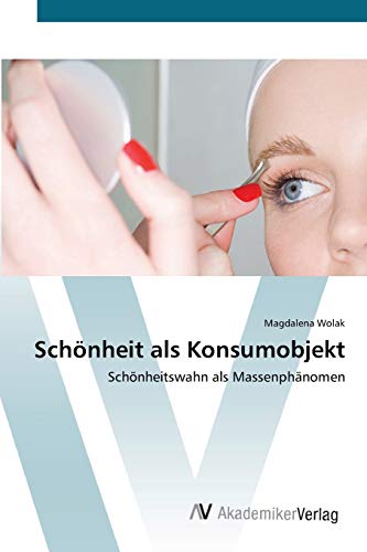 Schoenheit als Konsumobjekt - Magdalena Wolak