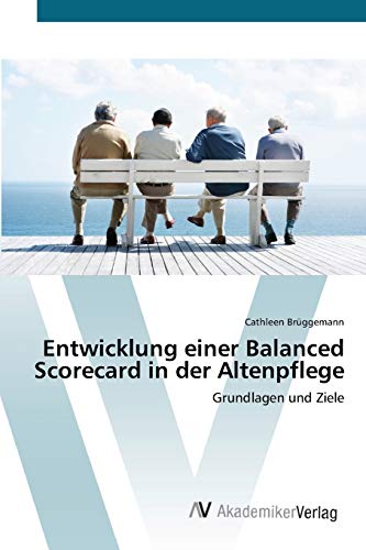 9783639397321: Entwicklung einer Balanced Scorecard in der Altenpflege: Grundlagen und Ziele